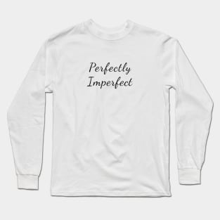 Perfectly Imperfect Black Typography Long Sleeve T-Shirt